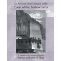 ACCOUNT OF AN EMBASSY TO THE COURT OF THE TESHOO LAMA IN TIBET; containing a narrative of a journey through Bootan, and a part of Tibet