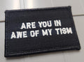As Seen on Socials - Are You In Awe Of My Tism - 2x3 Patch - Black w/White