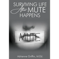 Surviving Life After Mute Happens - Hardcover
