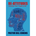 The Be-Attitudes: Attitudes That "Ought to Be" - Paperback