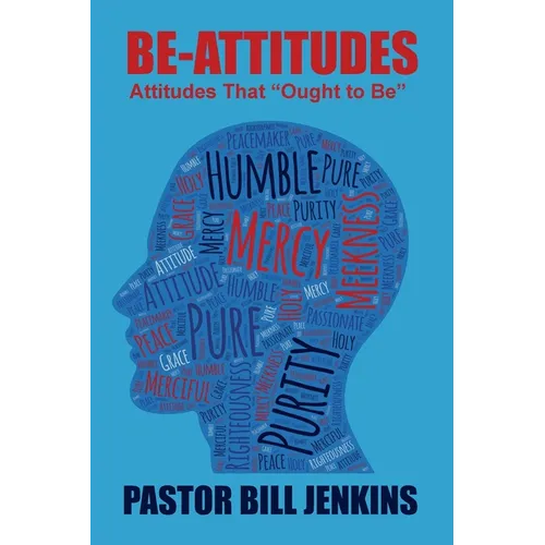 The Be-Attitudes: Attitudes That "Ought to Be" - Paperback