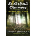Earth Spirit Dreaming: Shamanic Ecotherapy Practices - Paperback