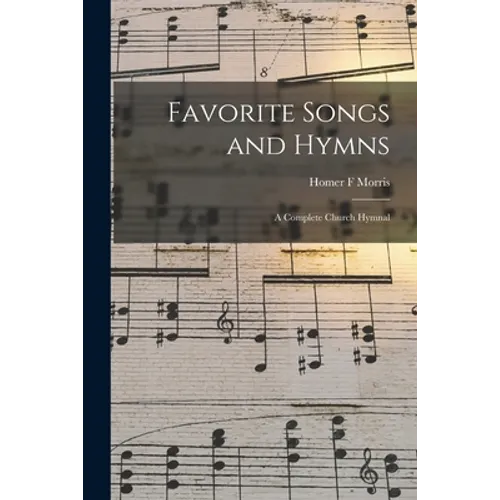 Favorite Songs and Hymns: a Complete Church Hymnal