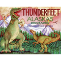 Thunderfeet: Alaska's Dinosaurs and Other Prehistoric Critters - Paperback