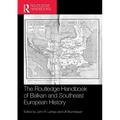 The Routledge Handbook of Balkan and Southeast European History
