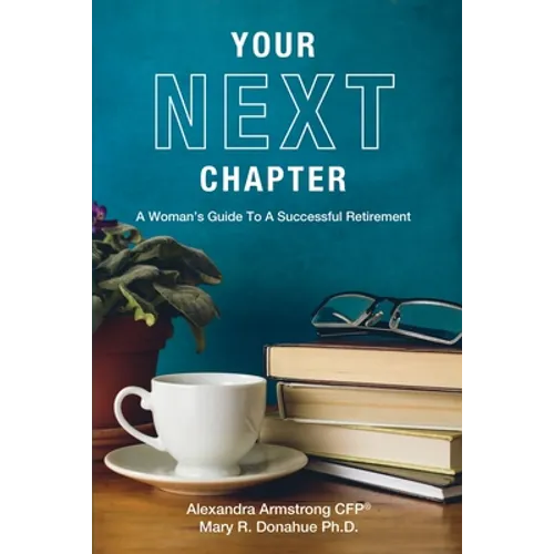 Your Next Chapter: A Woman's Guide to a Successful Retirement - Paperback