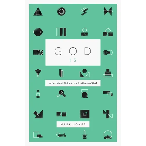 God Is: A Devotional Guide to the Attributes of God - Paperback