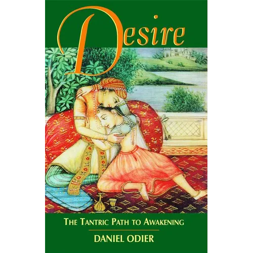 Desire: The Tantric Path to Awakening - Paperback