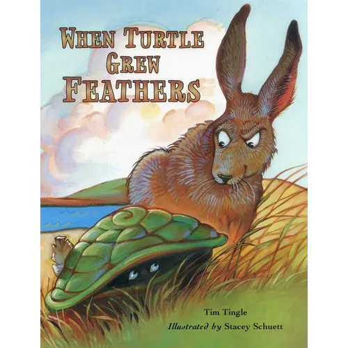 When Turtle Grew Feathers: A Folktale from the Choctaw Nation - Paperback