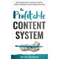 The Profitable Content System: The Entrepreneur's Guide to Creating Wildly Profitable Content Without Burnout - Paperback