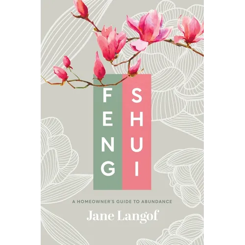 Feng Shui: A Homeowner's Guide to Abundance - Paperback