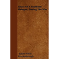 Diary Of A Southern Refugee, During The War