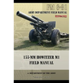 FM 6-81 155-mm Howitzer M1 Field Manual - Paperback