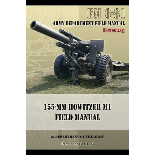 FM 6-81 155-mm Howitzer M1 Field Manual - Paperback