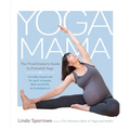 Yoga Mama: The Practitioner's Guide to Prenatal Yoga - Paperback