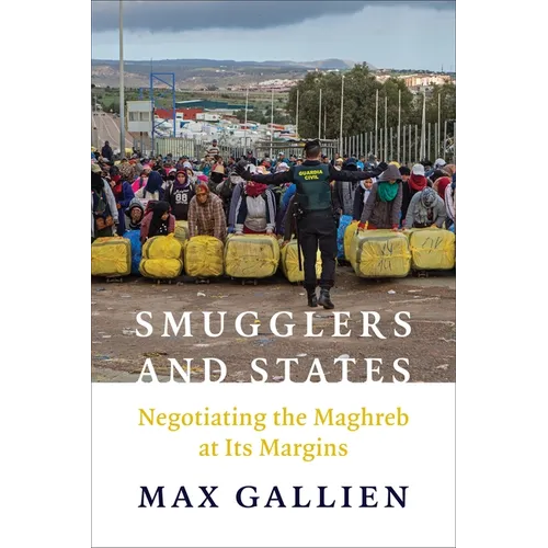 Smugglers and States: Negotiating the Maghreb at Its Margins - Paperback