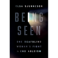 Being Seen: One Deafblind Woman's Fight to End Ableism - Paperback