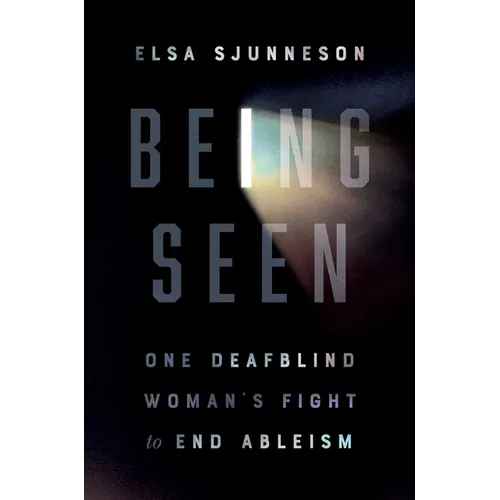 Being Seen: One Deafblind Woman's Fight to End Ableism - Paperback