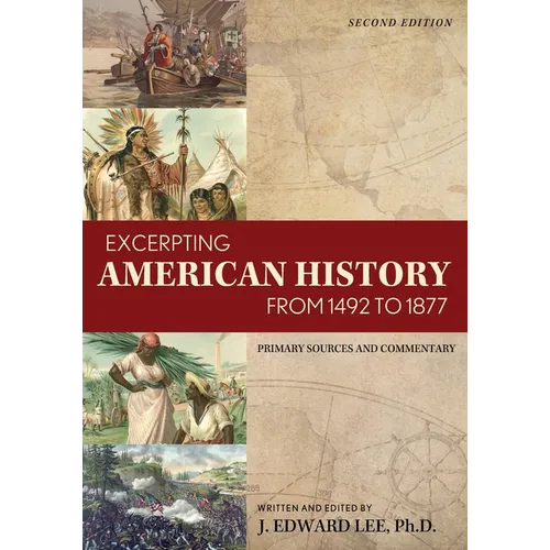 Excerpting American History from 1492 to 1877: Primary Sources and Commentary