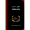 Lectures on the History of the Eastern Church
