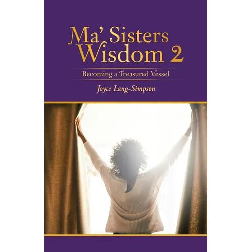 Ma' Sisters Wisdom 2: Becoming a Treasured Vessel - Paperback