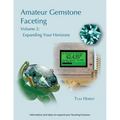Amateur Gemstone Faceting Volume 2: Expanding Your Horizons - Paperback