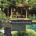Backyard Building: Treehouses, Sheds, Arbors, Gates, and Other Garden Projects - Paperback
