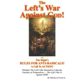 The Left's War Against GOD!: and The Right's RULES FOR ANTI-RADICALS!: A Call To ACTION! - Paperback