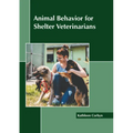Animal Behavior for Shelter Veterinarians - Hardcover