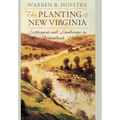 The Planting of New Virginia: Settlement and Landscape in the Shenandoah Valley