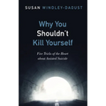 Why You Shouldn't Kill Yourself - Hardcover