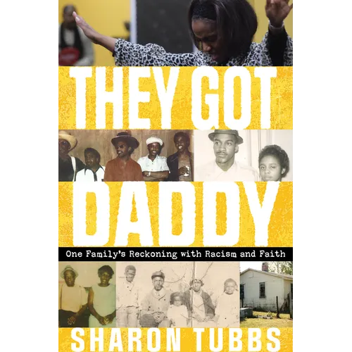 They Got Daddy: One Family's Reckoning with Racism and Faith - Paperback