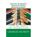 Retail Fashion Master Data Management: It is all about the Information - Paperback