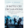 31 Battle Cry Declarations: Powerful Prayers and Decrees That Release Supernatural Breakthrough - Paperback