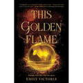 This Golden Flame - Hardcover