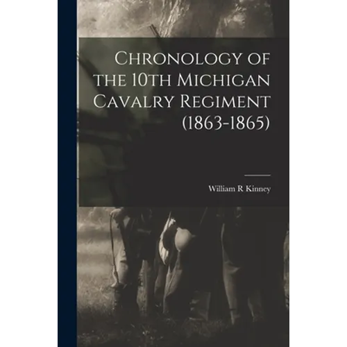 Chronology of the 10th Michigan Cavalry Regiment (1863-1865)