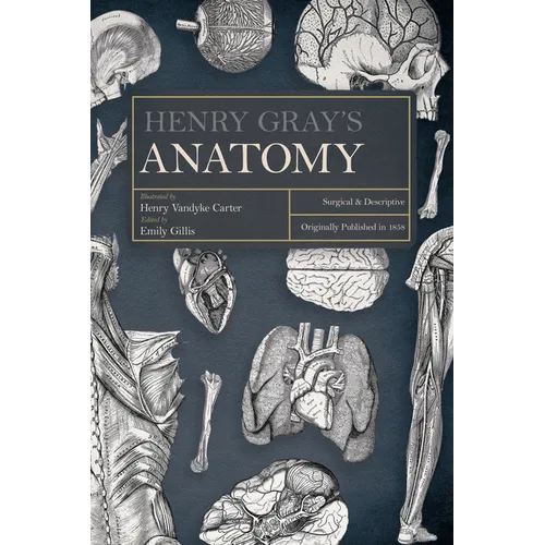 Henry Gray's Anatomy: Descriptive and Surgical - Hardcover