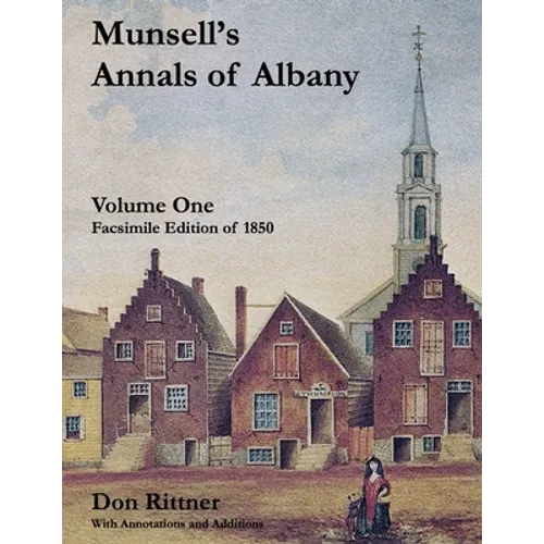 Munsell's Annals of Albany, 1850 Volume One: With Annotations and Additions
