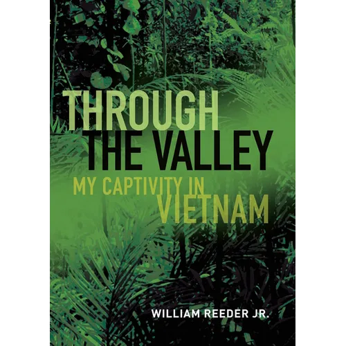 Through the Valley: My Captivity in Vietnam - Paperback