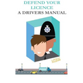 Defend Your Licence: A Driver's Manual