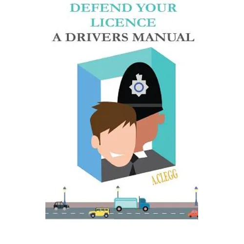 Defend Your Licence: A Driver's Manual
