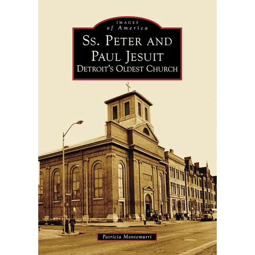 Ss. Peter and Paul Jesuit: Detroit's Oldest Church