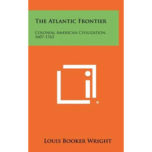 The Atlantic Frontier: Colonial American Civilization, 1607-1763