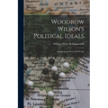 Woodrow Wilson's Political Ideals: As Interpreted From His Works