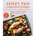 Sheet Pan 5-Ingredient Cookbook: Simple, Nutritious, and Delicious Meals - Paperback