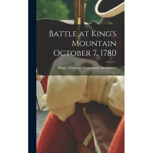 Battle at King's Mountain October 7, 1780