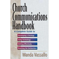 Church Communications Handbook: A Complete Guide to Developing a Strategy, Using Technology, Writing Effectively, and Reaching the Unchurched - Paperback