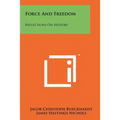 Force And Freedom: Reflections On History - Paperback