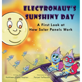 Electronaut's Sunshiny Day: A First Look at How Solar Panels Work - Hardcover