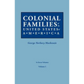 Colonial Families of the United States of America. in Seven Volumes. Volume I